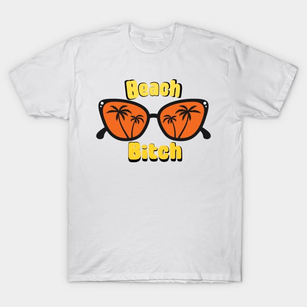 Sunglasses Summer Palmtree Beach Bitch T-Shirt by KZK101